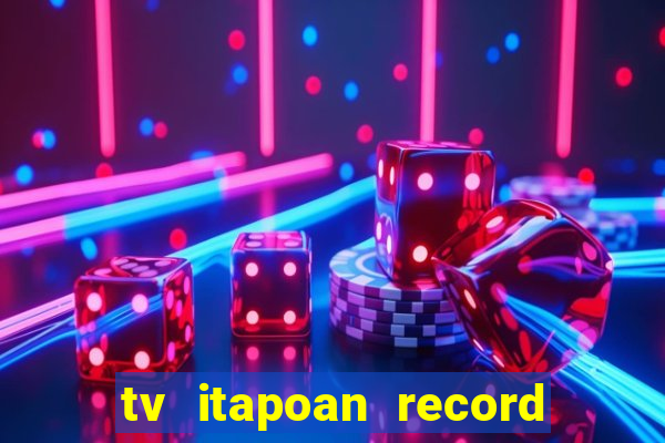 tv itapoan record bahia ao vivo online